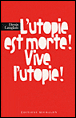 L'utopie est morte ! Vive l'Utopie !&nbsp;-&nbsp;Denis Langlois