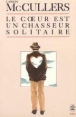 Le Cúur est un chasseur solitaire&nbsp;-&nbsp;Denis de Rougemont, Carson McCullers, Marie-Madeleine Fayet