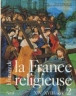 Histoire de la France religieuse, T2 XVIème-XVIIème siècle&nbsp;-&nbsp;René Rémond, Jacques Le Goff, François Lebrun