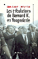 Les tribulations de Bernard K. en Yougoslavie