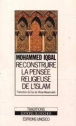 Reconstruire la pensee religieuse de l'islam&nbsp;-&nbsp;M. Iqbal