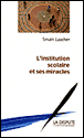 L'institution scolaire et ses miracles&nbsp;-&nbsp;Smaïn Laacher