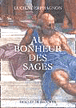 Au bonheur des sages&nbsp;-&nbsp;Lucien Jerphagnon