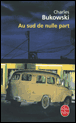 Au sud de nulle part&nbsp;-&nbsp;Charles Bukowski
