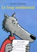 Le loup sentimental&nbsp;-&nbsp;Geoffroy de Pennart