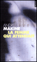La femme qui attendait&nbsp;-&nbsp;Andreï Makine