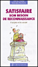 Satisfaire son besoin de reconnaissance&nbsp;-&nbsp;Olivier Nunge, Simone Mortera