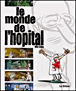 Le monde de...l'hopital&nbsp;-&nbsp;Mô