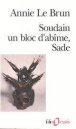 Soudain un bloc d'abîme, Sade