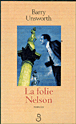 La folie Nelson&nbsp;-&nbsp;Barry Unsworth