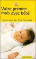Votre premier mois avec bébé&nbsp;-&nbsp;Laurence De Cambronne