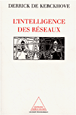 L'intelligence des réseaux&nbsp;-&nbsp;Derrick de Kerckhove