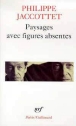 Paysages avec figures absentes&nbsp;-&nbsp;Philippe Jaccottet