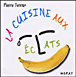 La cuisine aux éclats&nbsp;-&nbsp;Pierre Ferran