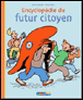 Encyclopédie du petit citoyen&nbsp;-&nbsp;Sylvie Baussier, Bruno Heitz