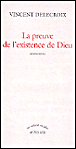 La preuve de l'existence de Dieu&nbsp;-&nbsp;Vincent Delecroix