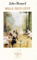 Mille neuf cent&nbsp;-&nbsp;Jules Renard