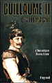 Guillaume II d'Allemagne&nbsp;-&nbsp;Christian Baechler