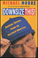 Downsize this !&nbsp;-&nbsp;Michael Moore