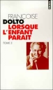 Lorsque l'enfant paraît&nbsp;-&nbsp;Françoise Dolto