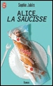 Alice la saucisse&nbsp;-&nbsp;Sophie Jabes