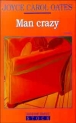 Man crazy&nbsp;-&nbsp;Joyce Carol Oates