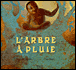 L'arbre à pluie&nbsp;-&nbsp;Agnès de Lestrade, Claire Degans
