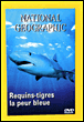 National Geographic&nbsp;-&nbsp;Grand requin blanc sous surveillance - Requins-tigres: la peur bleue