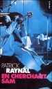 En cherchant Sam&nbsp;-&nbsp;Patrick Raynal