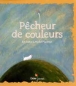 Pêcheur de couleurs&nbsp;-&nbsp;Michel Piquemal, Eric Battut