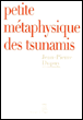 Petite métaphysique des tsunamis&nbsp;-&nbsp;Jean-Pierre Dupuy