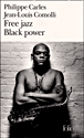 Free jazz Black power&nbsp;-&nbsp;Philippe Carles, Jean-Louis Commoli