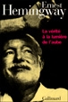 La vérité à la lumière de l'aube&nbsp;-&nbsp;Ernest Hemingway
