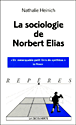 La sociologie de Norbert Elias&nbsp;-&nbsp;Nathalie Heinich