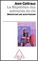 La répétition des scénarios de la vie&nbsp;-&nbsp;Jean Cottraux