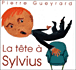 Pierre Gueyrard&nbsp;-&nbsp;La tête à Sylvius