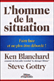 L'homme de la situation&nbsp;-&nbsp;Kenneth Blanchard, Steve Gottry