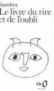 Le livre du rire et de l'oubli&nbsp;-&nbsp;Milan Kundera