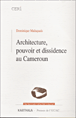 Architecture pouvoir et dissidence au Cameroun
