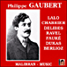 Edouard Lalo, Emmanuel Chabrier, Léo Delibes&nbsp;-&nbsp;Oeuvres de Lalo, Chabrier, Delibes, Ravel, Faure, Dukas et Berlioz