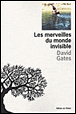 Les merveilles du monde invisible&nbsp;-&nbsp;David Gates