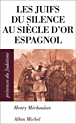 Les Juifs du silence au siècle d'Or espagnol&nbsp;-&nbsp;Henry Méchoulan