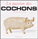 La passion des cochons