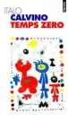 Temps zéro&nbsp;-&nbsp;Italo Calvino