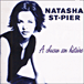 Natasha St Pier&nbsp;-&nbsp;A chacun son histoire