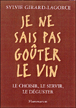 Je ne sais pas goûter le vin&nbsp;-&nbsp;Sylvie Girard