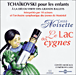 Piotr Ilitch Tchaïkovski&nbsp;-&nbsp;Tchaïkovski pour les enfants, à la découverte des grands ballets