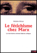 Le fétichisme chez Marx&nbsp;-&nbsp;Antoine Artous