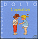 L'opération&nbsp;-&nbsp;Catherine Dolto, Colline Faure-Poirée, Joëlle Boucher
