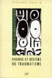 Figures et destins du traumatisme&nbsp;-&nbsp;Claude Janin